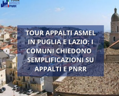 Tour Appalti in Puglia e Lazio: Comuni a confronto con Asmel su Pnrr e nuovo Codice