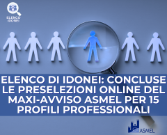 ELENCO DI IDONEI: CONCLUSE LE PRESELEZIONI ONLINE DEL MAXI-AVVISO ASMEL PER 15 PROFILI PROFESSIONALI