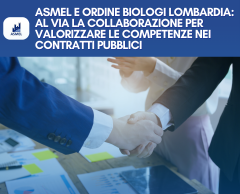 ASMEL E ORDINE BIOLOGI LOMBARDIA: AL VIA LA COLLABORAZIONE PER VALORIZZARE LE COMPETENZE NEI CONTRATTI PUBBLICI