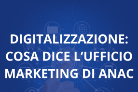 DIGITALIZZAZIONE: COSA DICE L’UFFICIO MARKETING DI ANAC