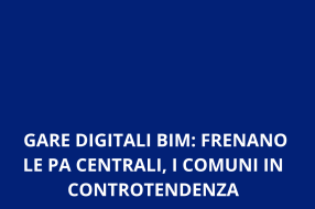 GARE DIGITALI BIM: FRENANO LE PA CENTRALI, I COMUNI IN CONTROTENDENZA