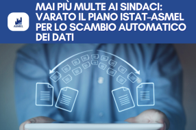 MAI PIÙ MULTE AI SINDACI: VARATO IL PIANO ISTAT–ASMEL PER LO SCAMBIO AUTOMATICO DEI DATI 