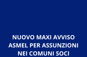 NUOVO MAXI AVVISO ASMEL PER ASSUNZIONI NEI COMUNI SOCI
