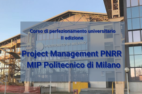 Al via la II edizione del corso di perfezionamento universitario Project Management PNRR in collaborazione con il  MIP Politecnico di Milano