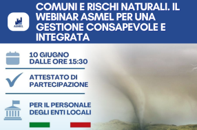 COMUNI E RISCHI NATURALI. IL WEBINAR ASMEL PER UNA GESTIONE CONSAPEVOLE E INTEGRATA
