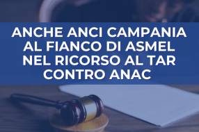 ANCHE ANCI CAMPANIA AL FIANCO DI ASMEL NEL RICORSO AL TAR CONTRO ANAC 