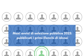 Maxi avvisi di selezione pubblica 2023: pubblicati i primi Elenchi di idonei per 15 profili