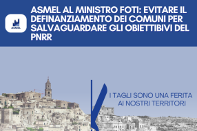 ASMEL AL MINISTRO FOTI: EVITARE IL DEFINANZIAMENTO DEI COMUNI PER SALVAGUARDARE GLI OBIETTIBIVI DEL PNRR