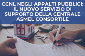 CCNL NEGLI APPALTI PUBBLICI: IL NUOVO SERVIZIO DI SUPPORTO DELLA CENTRALE ASMEL CONSORTILE