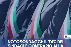 NOTOSONDAGGI: IL 74% DEI SINDACI È CONTRARIO ALLA SCELTA DEL PRESIDENTE ANCI IN SEDE PARTITICA