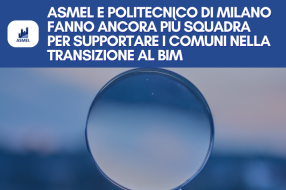 ASMEL E POLITECNICO DI MILANO FANNO ANCORA PIÙ SQUADRA PER SUPPORTARE I COMUNI NELLA TRANSIZIONE AL BIM