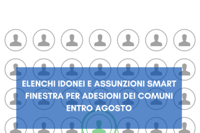 ELENCHI IDONEI E ASSUNZIONI SMART FINESTRA PER ADESIONI DEI COMUNI ENTRO AGOSTO