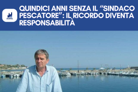 QUINDICI ANNI SENZA IL “SINDACO PESCATORE”: IL RICORDO DIVENTA RESPONSABILITÀ