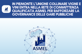 IN PIEMONTE L’UNIONE COLLINARE VIGNE E VINI ENTRA NELLA RETE DI COMMITTENZA QUALIFICATA ASMEL PER RAFFORZARE LA GOVERNANCE DELLE GARE PUBBLICHE