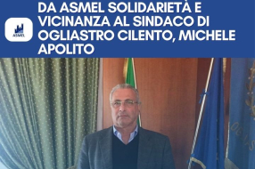 DA ASMEL SOLIDARIETÀ E VICINANZA AL SINDACO DI OGLIASTRO CILENTO, MICHELE APOLITO