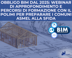 OBBLIGO BIM DAL 2025: WEBINAR DI APPROFONDIMENTO E PERCORSI DI FORMAZIONE CON IL POLIMI PER PREPARARE I COMUNI ASMEL ALLA SFIDA