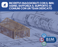 INCENTIVI MAGGIORATI CON IL BIM: ASMEL RAFFORZA IL SUPPORTO AI COMUNI CON UN TEAM DEDICATO