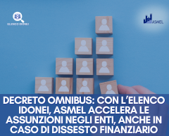 DECRETO OMNIBUS: CON L’ELENCO IDONEI, ASMEL ACCELERA LE ASSUNZIONI NEGLI ENTI, ANCHE IN CASO DI DISSESTO FINANZIARIO