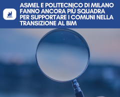 ASMEL E POLITECNICO DI MILANO FANNO ANCORA PIÙ SQUADRA PER SUPPORTARE I COMUNI NELLA TRANSIZIONE AL BIM