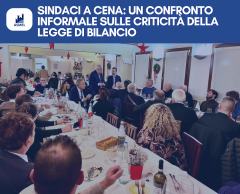 SINDACI A CENA: UN CONFRONTO INFORMALE SULLE CRITICITÀ DELLA LEGGE DI BILANCIO 