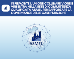 IN PIEMONTE L’UNIONE COLLINARE VIGNE E VINI ENTRA NELLA RETE DI COMMITTENZA QUALIFICATA ASMEL PER RAFFORZARE LA GOVERNANCE DELLE GARE PUBBLICHE